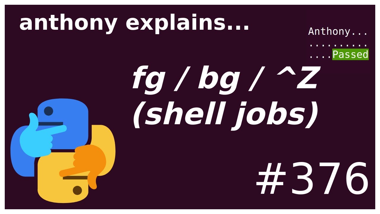job management: fg / bg / ^Z, & and more!  (intermediate) anthony explains #376