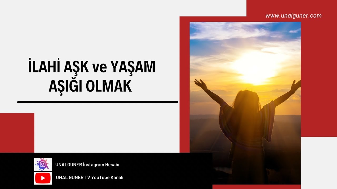 İLAHİ AŞK VE YAŞAM AŞIĞI OLMAK | Ünal Güner