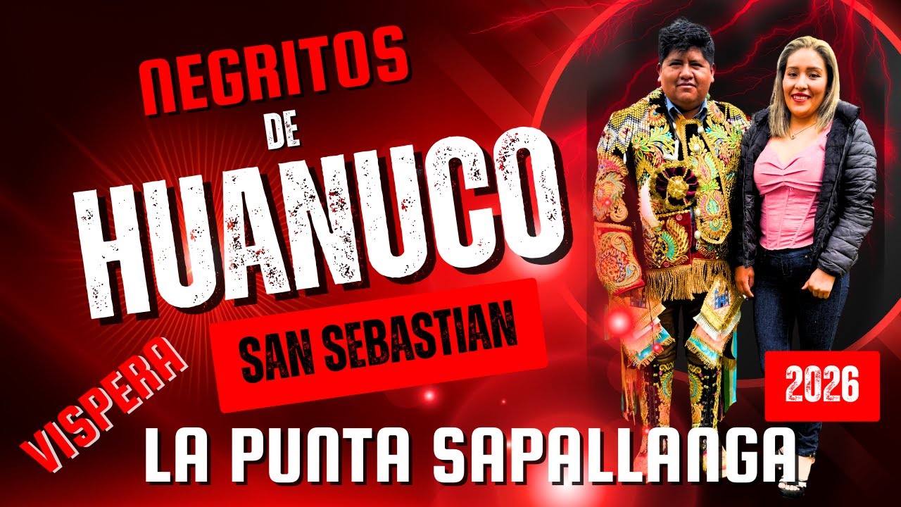 COFRADIA DE NEGRITOS DE HUÁNUCO -SAN SEBASTIÁN - LA PUNTA SAPALLANGA 2026 ( víspera )