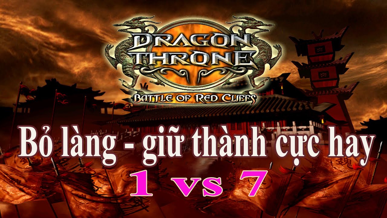 Chiến thuật cao tay giải 1 vs 7 max khó cực đơn giản | Dragon Throne - Battle of Red Cliffs
