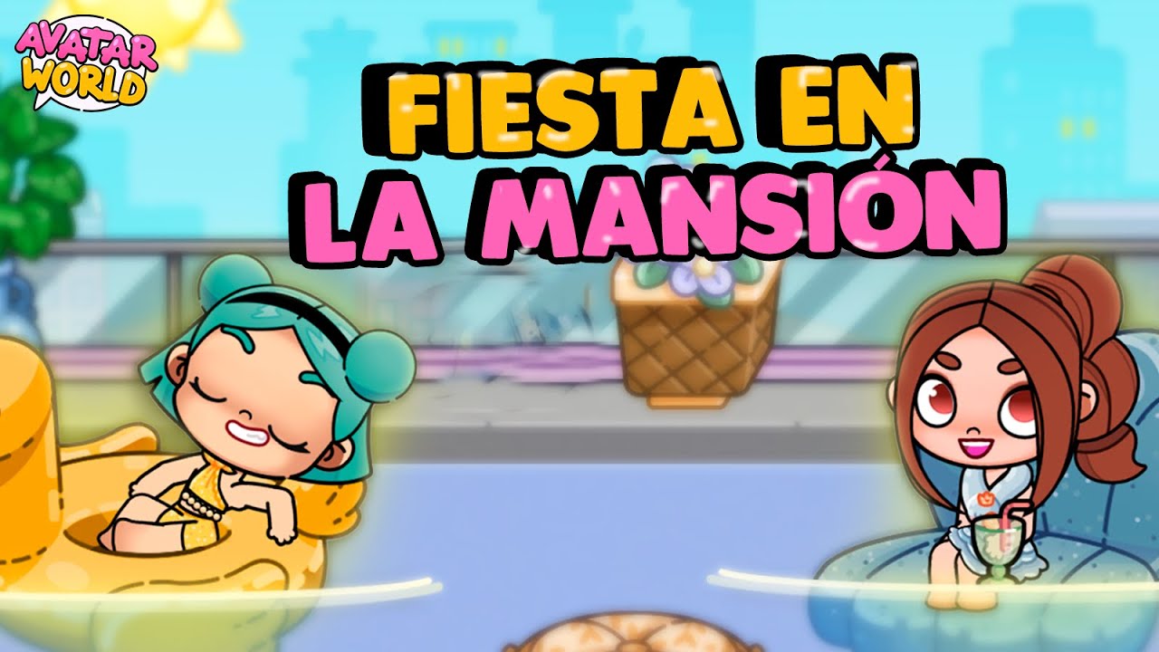 🎉🏰 FIESTA EN LA MANSIÓN 🏊‍♀️ AVATAR WORLD 🏰