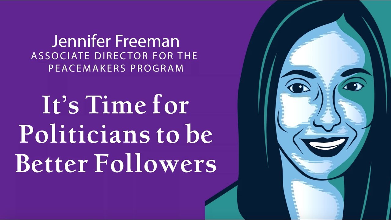 Peace Innovators: It's Time for Politicians to be Better Followers | Jen Freeman