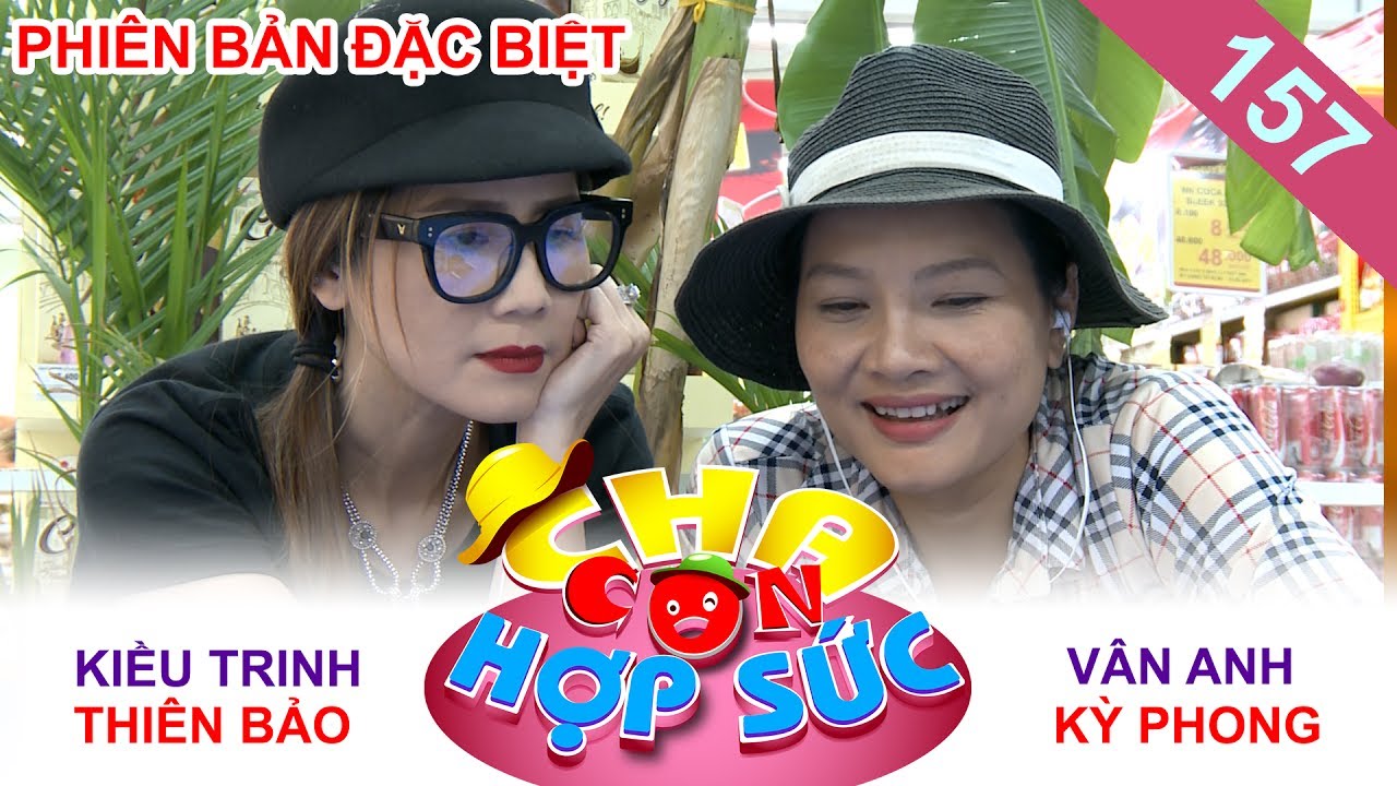 CHA CON HỢP SỨC | TẬP 157 FULL | Kỳ phong &ndash; Thi&ecirc;n Bảo: Một ng&agrave;y l&agrave;m nh&acirc;n vi&ecirc;n si&ecirc;u thị | 080717🍨
