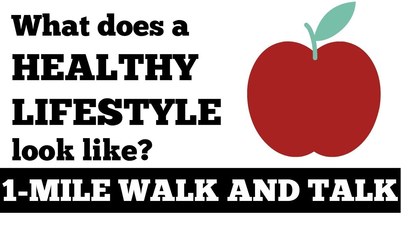 1 Mile Walk n Talk: What Does A Healthy Lifestyle Look Like? Walking At Home, Inspiration