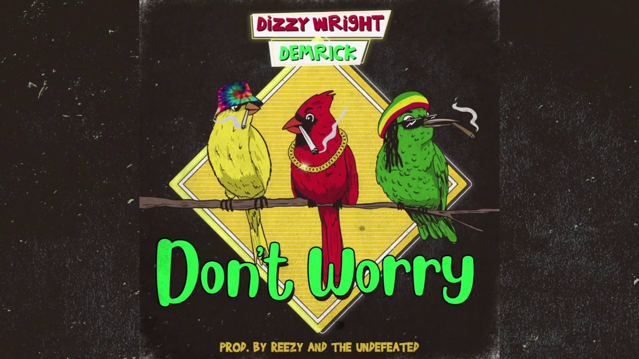 Dizzy Wright & Demrick - Don't Worry (Official Audio)