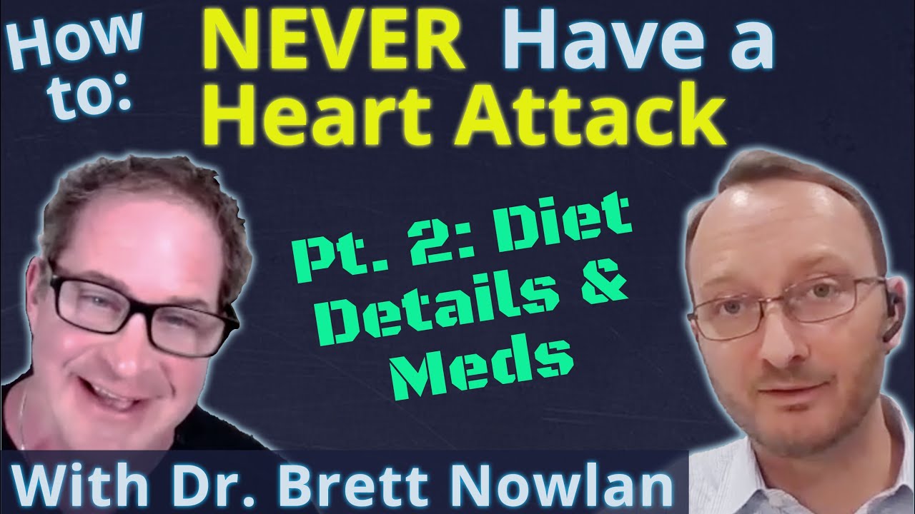 How to NEVER Have a Heart Attack with Cardiologist Brett Nowlan, MD Pt. 2   Diet Details & Meds