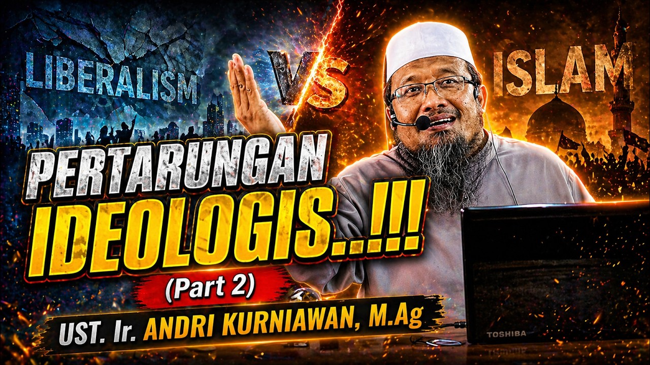PERTARUNGAN IDEOLOGIS..!!!! (Part 2) | UST. Ir. ANDRI KURNIAWAN, M.Ag
