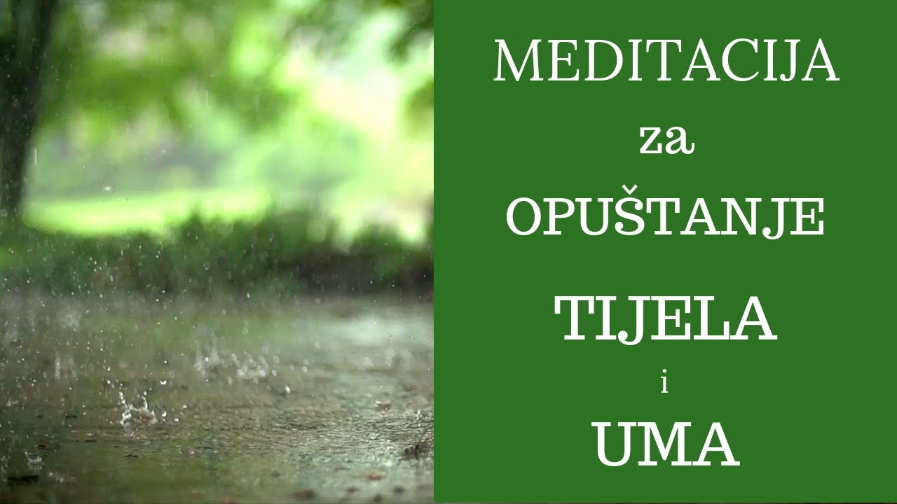 Vođena meditacija za OPUŠTANJE tijela i uma. Put do ZDRAVLJA.