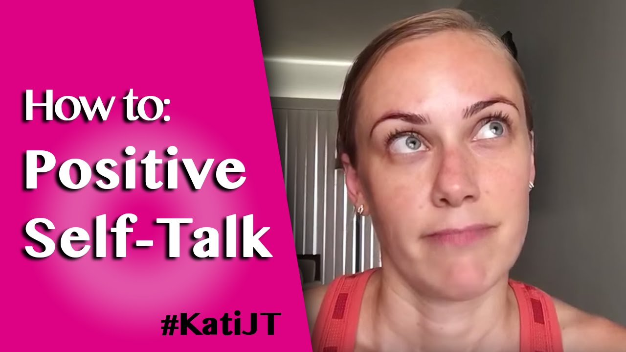 Positive self-talk: How to get started! #katiJT | Kati Morton