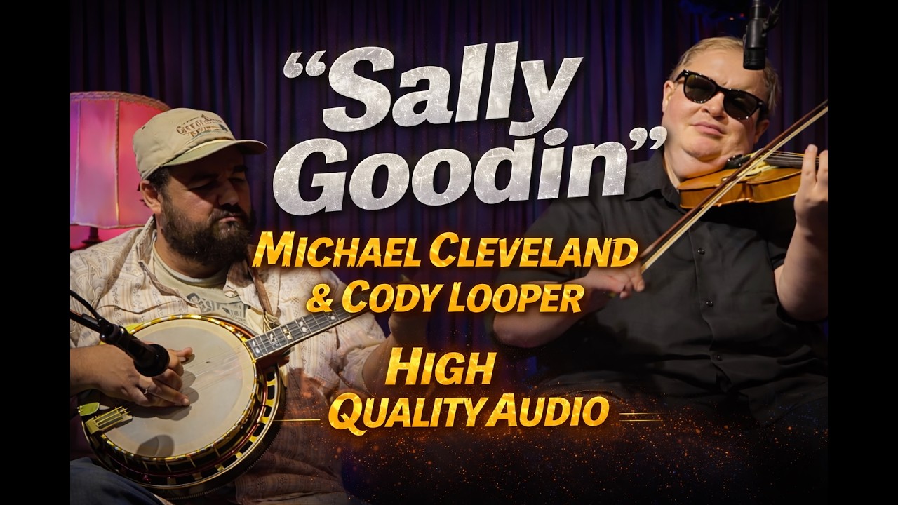 Michael Cleveland & Cody Looper - Sally Goodin @ The Monarch Listening Room 010726