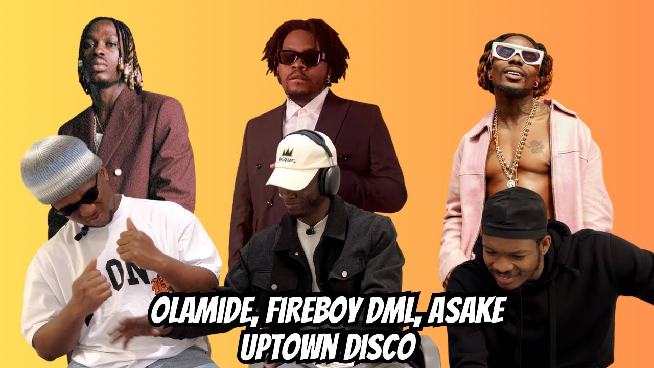 Olamide, Fireboy DML, Asake - Uptown Disco / Vibes On Vibes Reaction