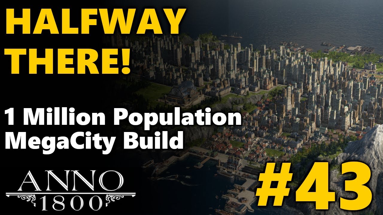 Anno 1800 Season 4 ALL DLC - 1 Million Population ◀ HALFWAY THERE FINALLY! ▶ Part 43