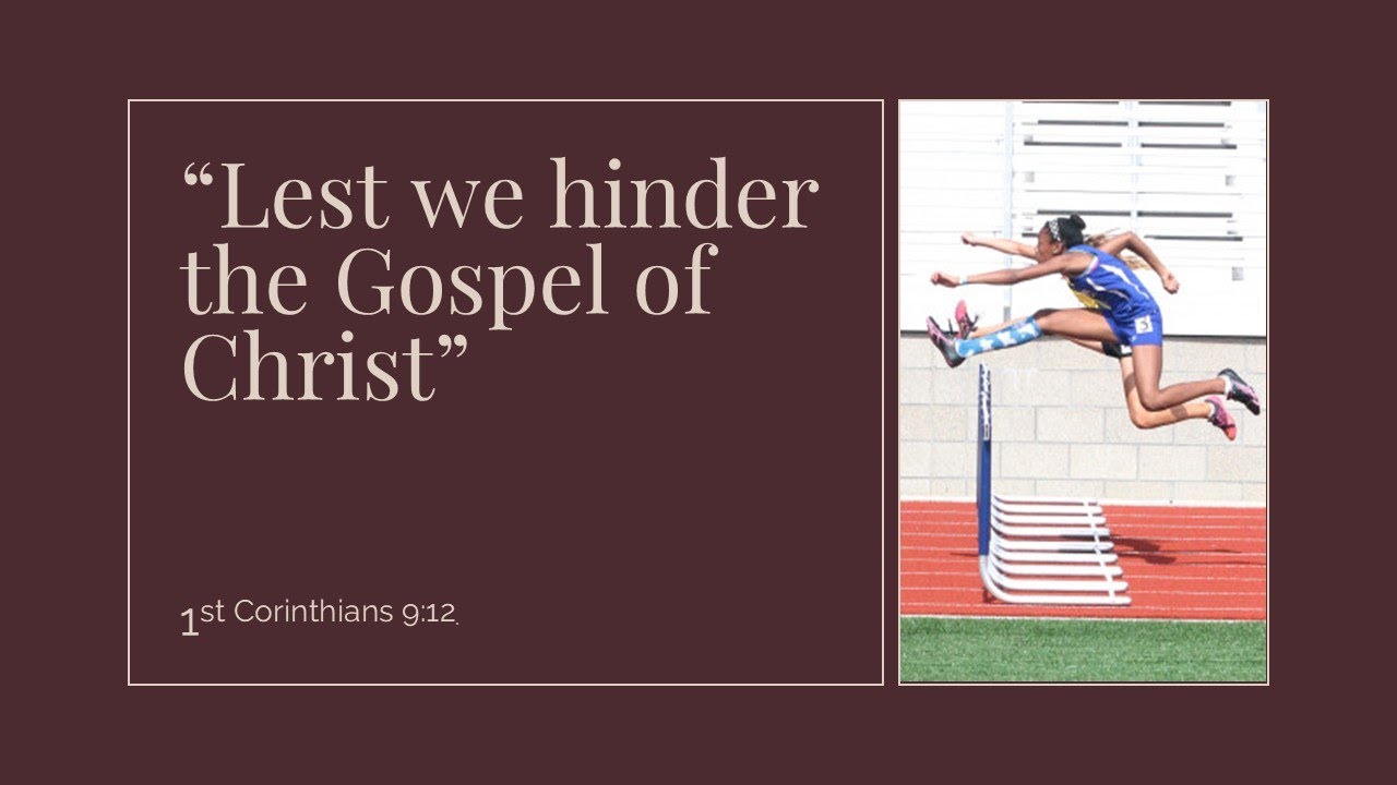 Lest We Hinder the Gospel of Christ - 1 Cor 9:12