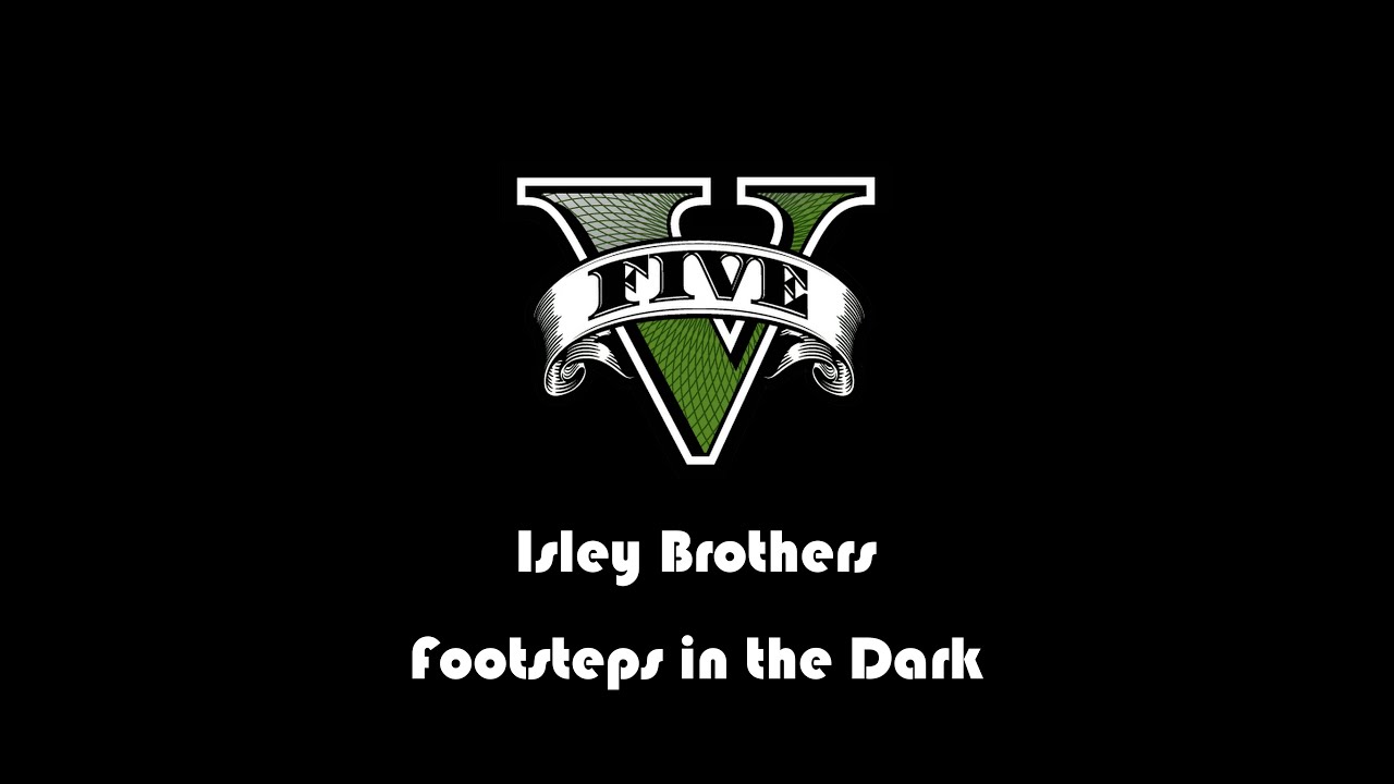 Isley Brothers - Footsteps in the Dark. [GTA V]