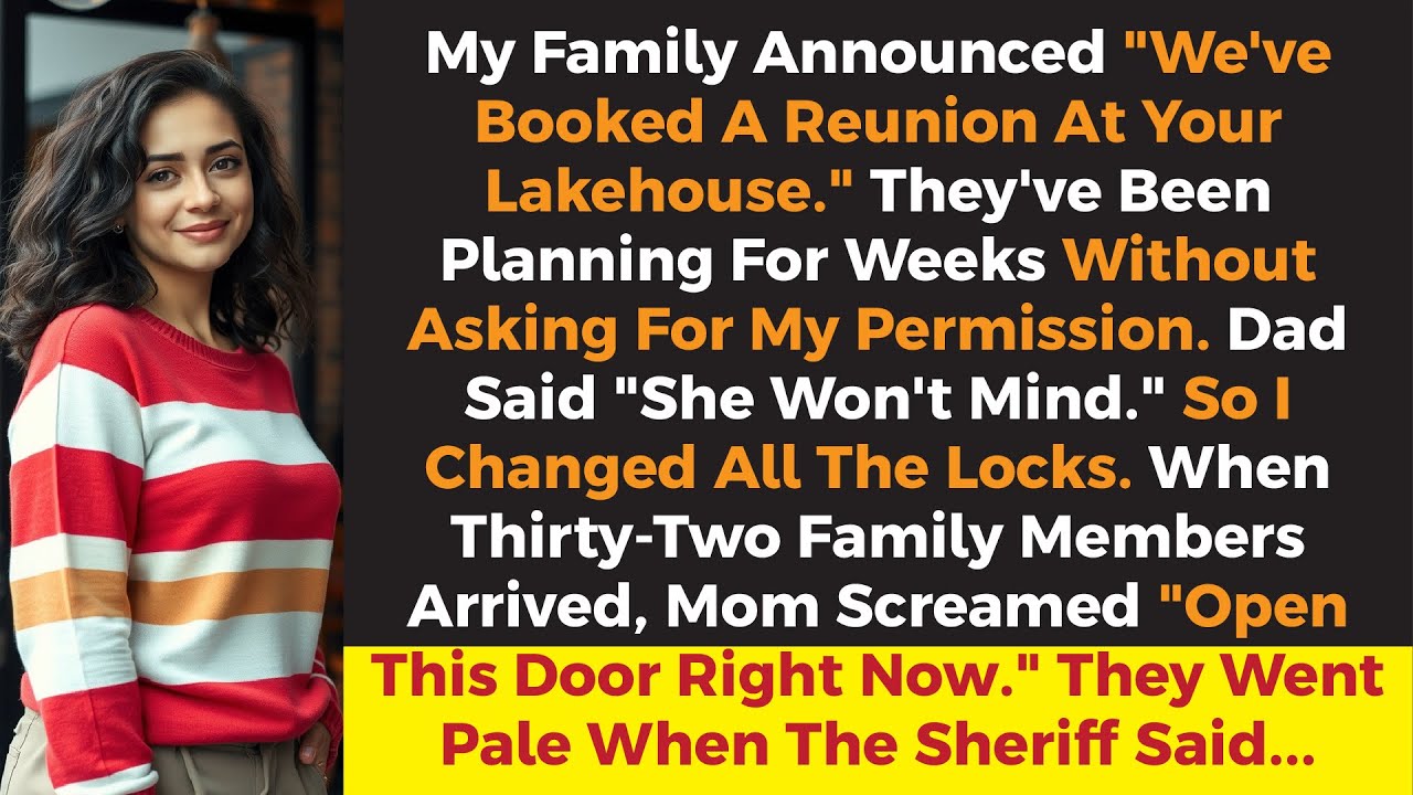 My Family Booked A 32 Person Reunion At My Lakehouse Without Asking Me. Then The Sheriff Said...