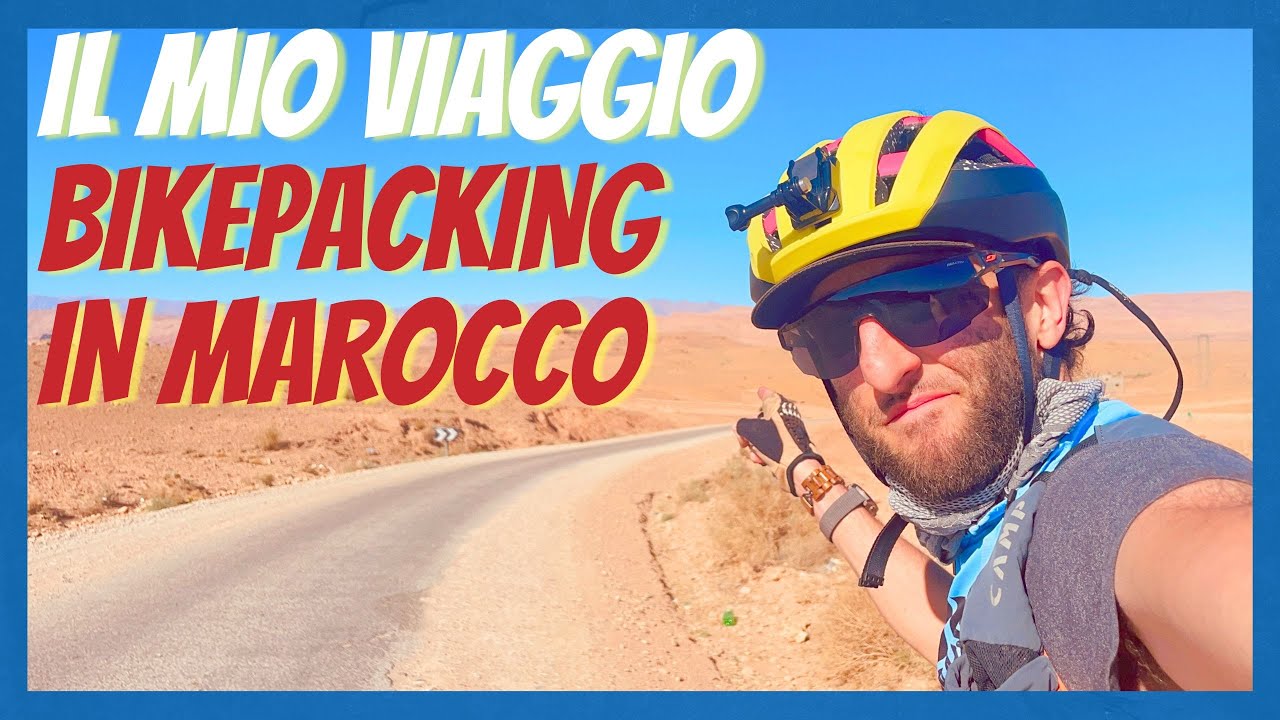 Il mio viaggio in Marocco Bikepacking | VLOG