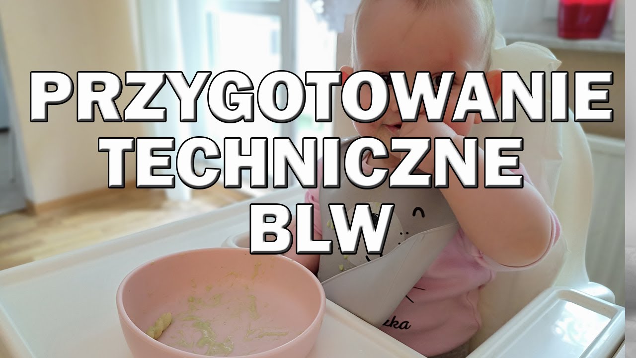 Przygotowanie techniczne BLW. Jak przygotować się do BLW