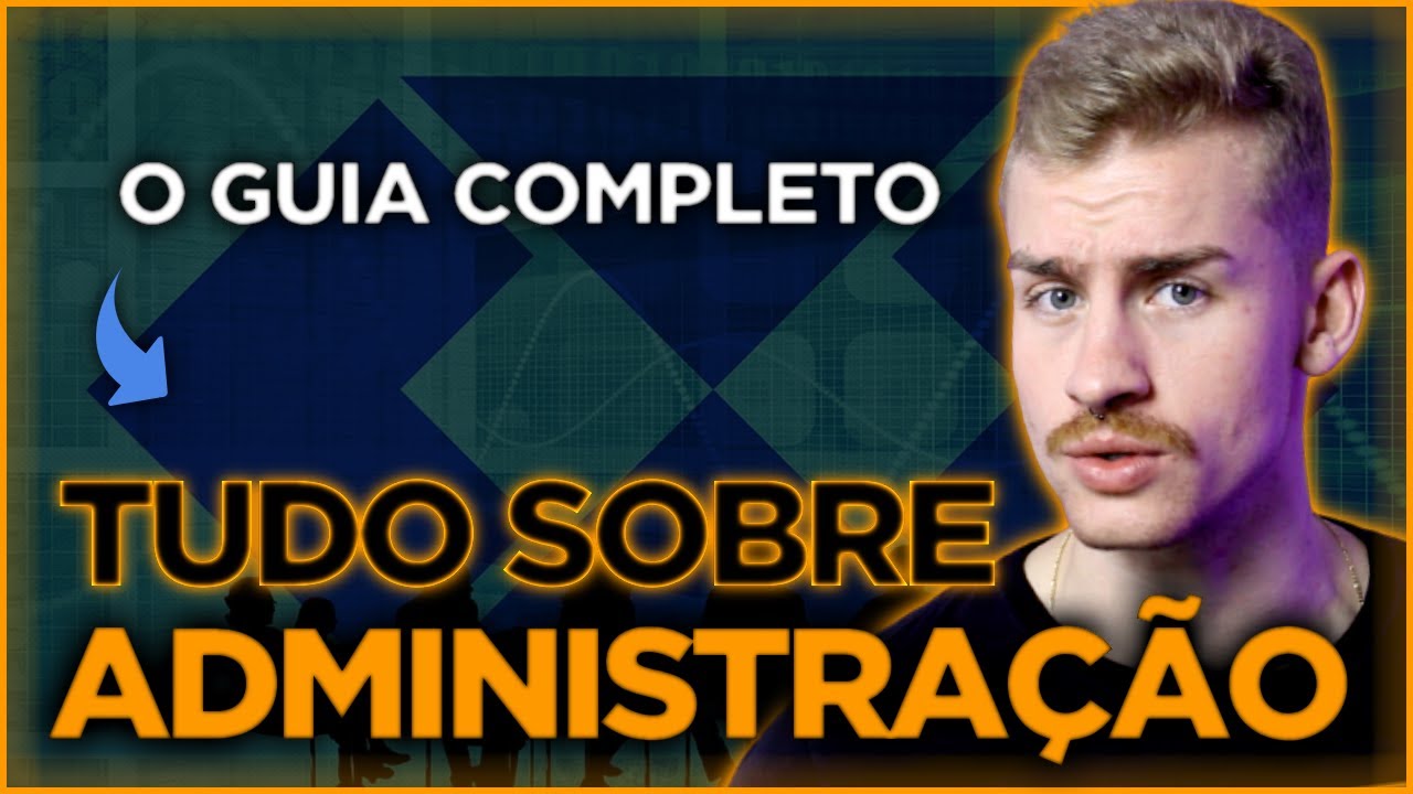 FACULDADE DE ADMINISTRAÇÃO: o vídeo MAIS COMPLETO sobre o curso que você vai ver!