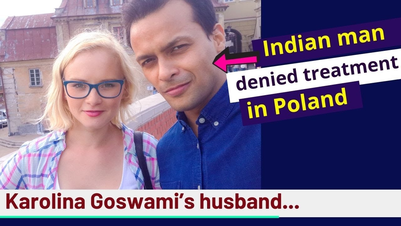 Indian man denied treatment in Poland [How an Indian can survive in the West E-2] Karolina Goswami