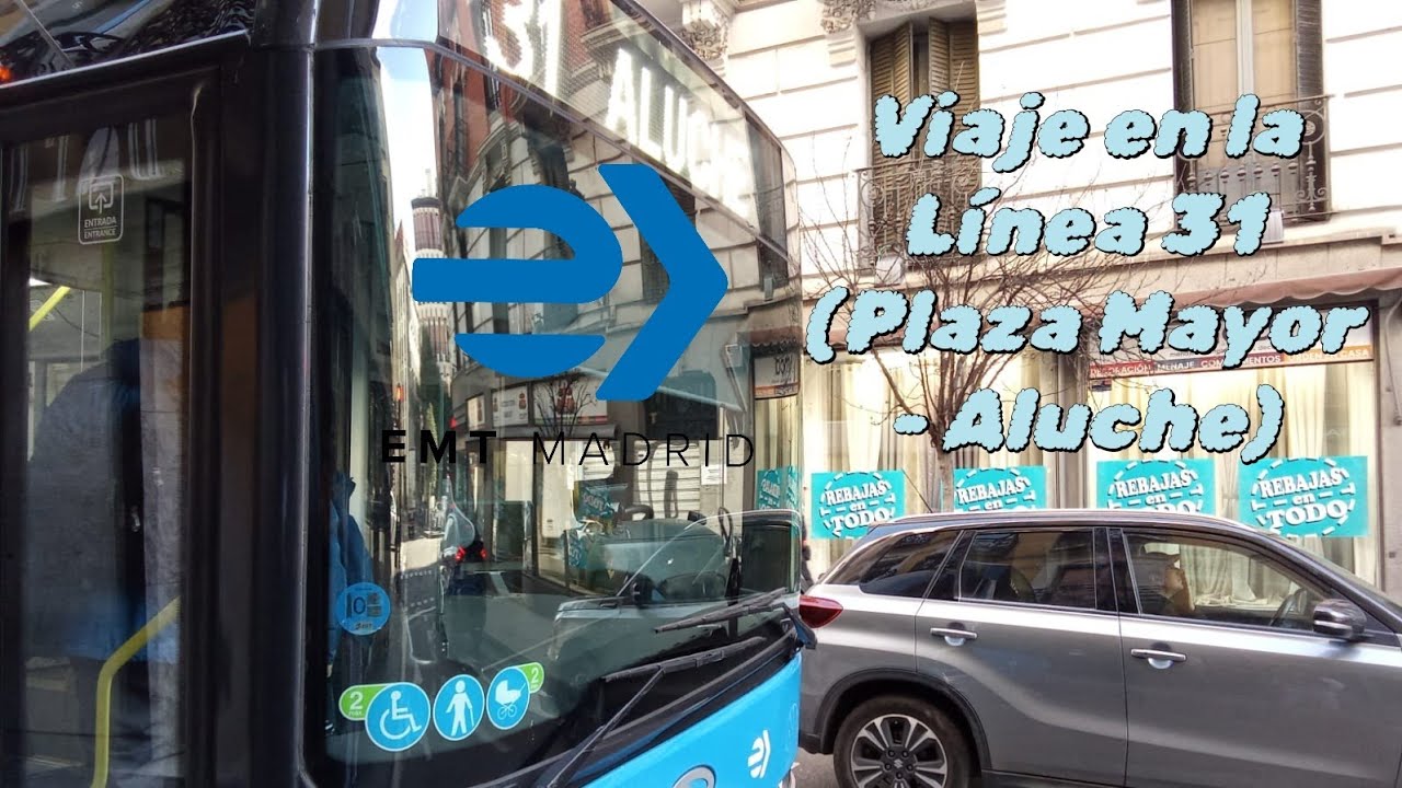 Viaje en la Línea 31 (Plaza Mayor - Aluche) EMT Madrid 