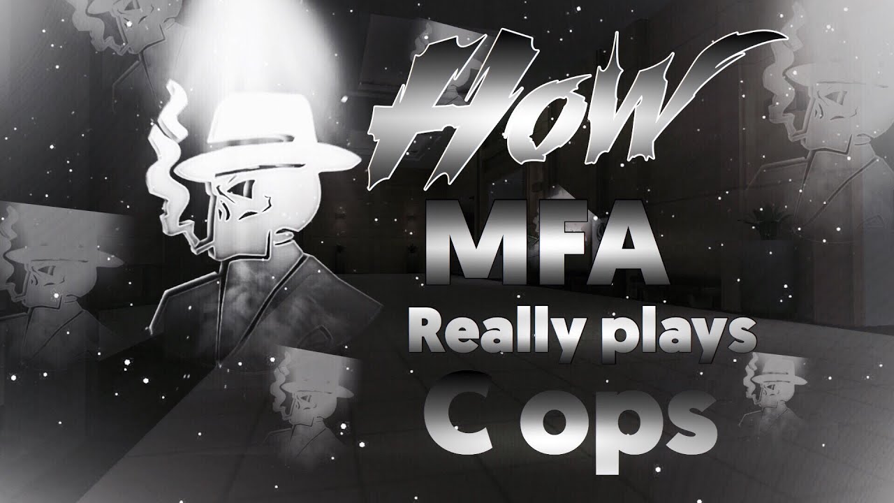How MFA Really Play C-ops