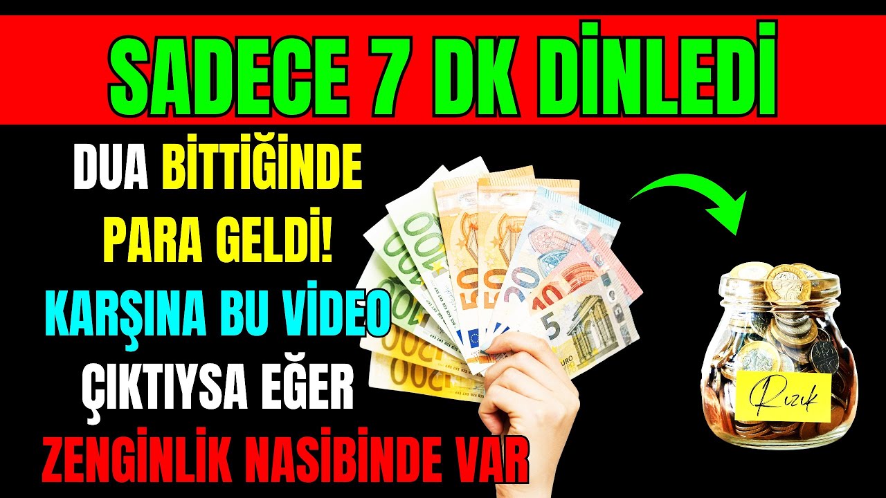 SADECE 7 DK DİNLEDİ DUA BİTTİĞİNDE PARA GELDİ KARŞINA BU VİDEO ÇIKTIYSA EĞER ZENGİNLİK NASİBİNDE VAR