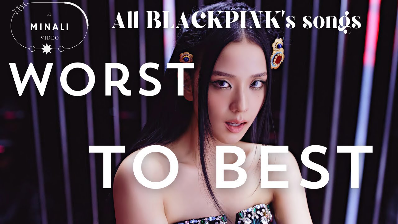Ranking all Blackpink's discography (until New Woman) 🖤🩷