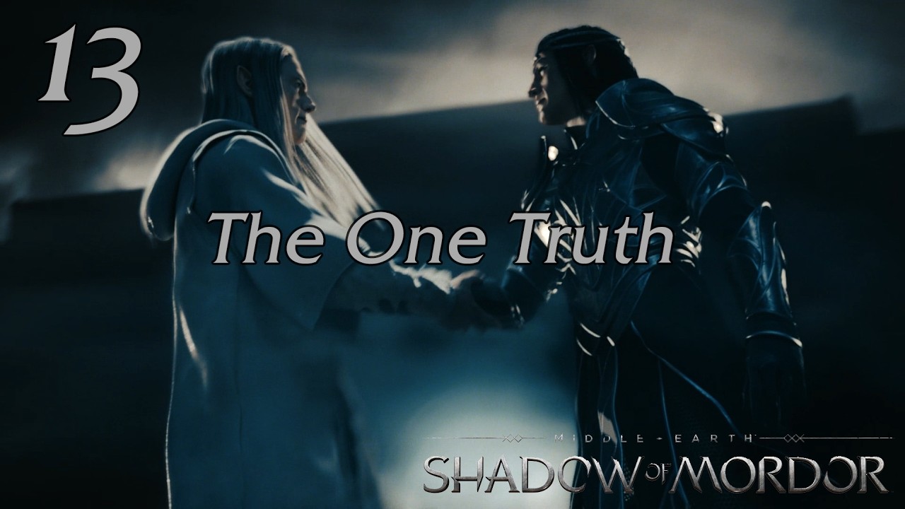 Middle Earth: Shadow of Mordor | 13 | The One Truth