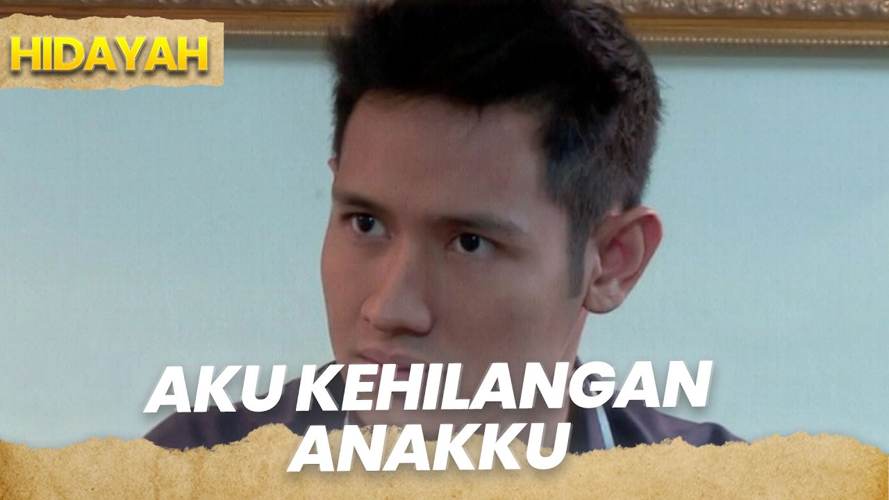 Aku Kehilangan Anakku | HIDAYAH | PART 1