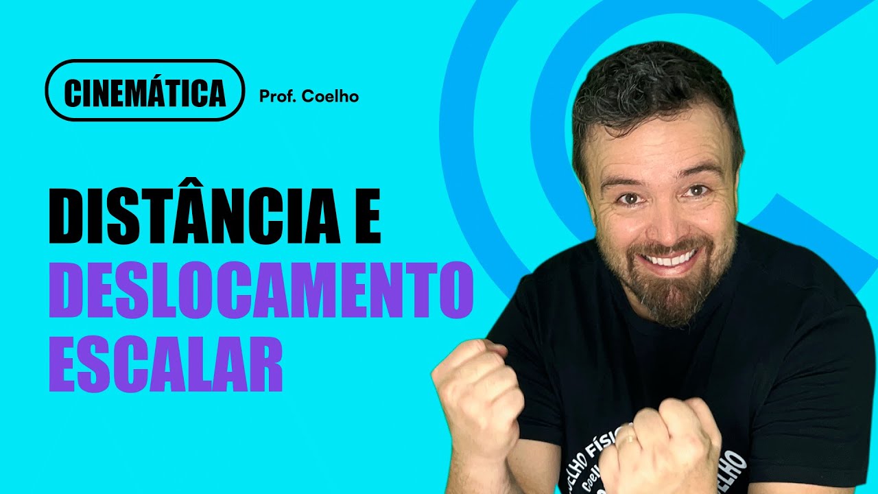 CINEMÁTICA (Aula 02): Distância e deslocamento escalar | Professor Coelho