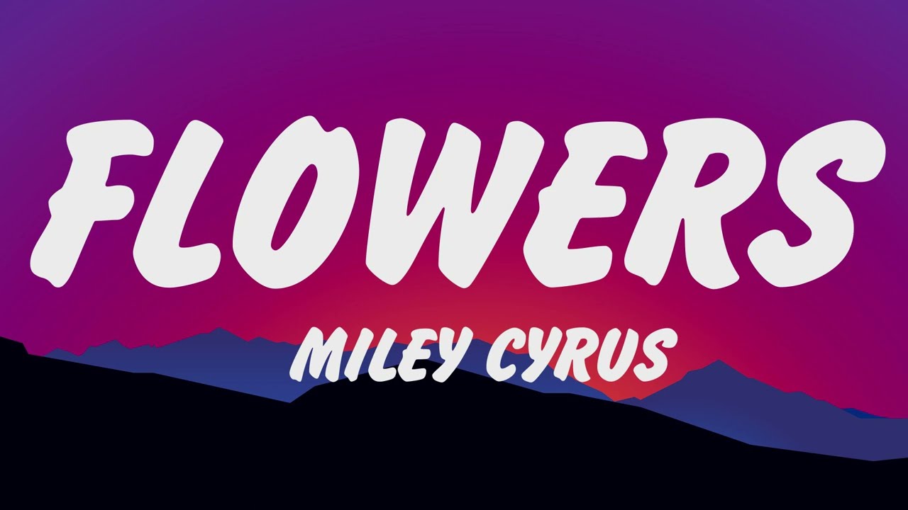 Miley Cyrus - Flowers (Lyrics), Shawn Mendes, Camila Cabello, Señorita Letra, Sia, Taylor Swift