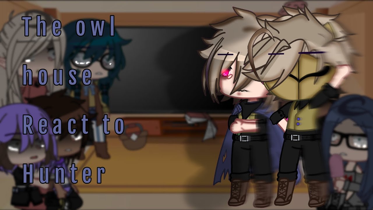 | The owl house react to Hunter | Read Desc for warning |
