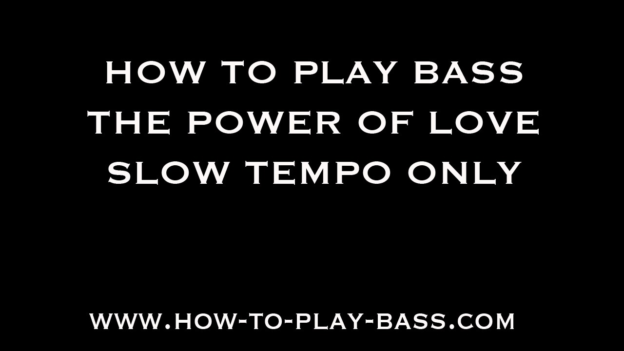 How To Play Bass The Power Of Love Slow Versions Only