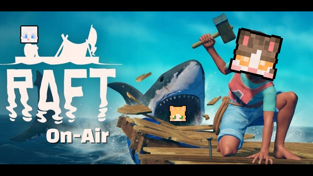 마지막 항해!! 끝을 향해서!!! [ RAFT ]