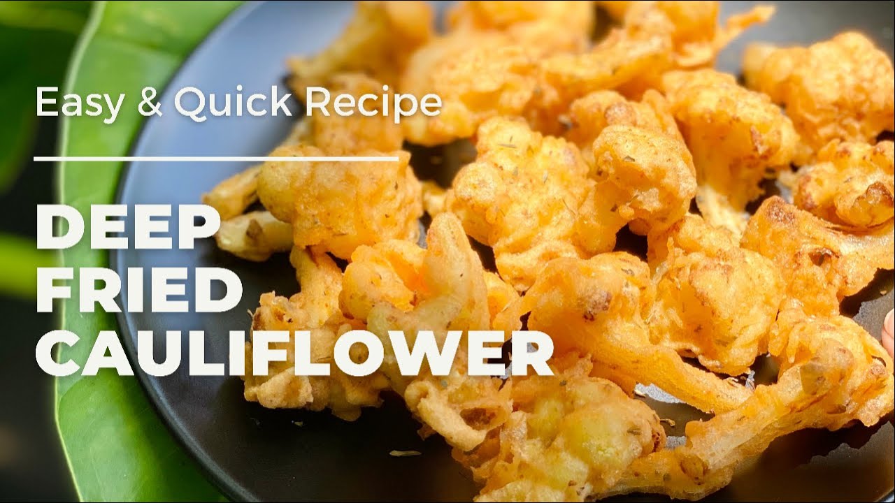 Deep Fried Cauliflower I Crispy Fried Cauliflower I Cauliflower Recipe