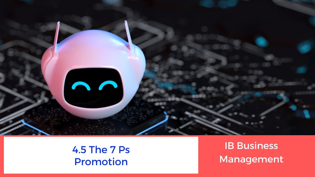 4.5 - The 7 Ps - Promotion - IB Business Management