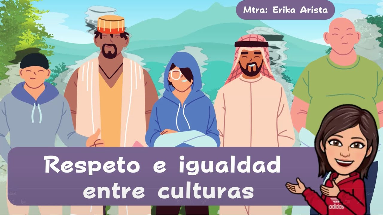 Respeto e igualdad entre culturas. 🤝
