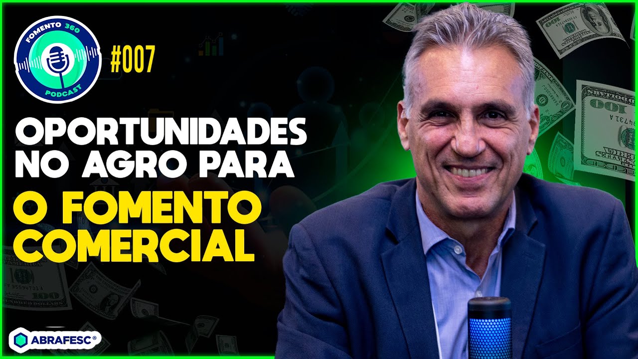 Oportunidades no agro para o fomento comercial - FOMENTO 360 #EP 07