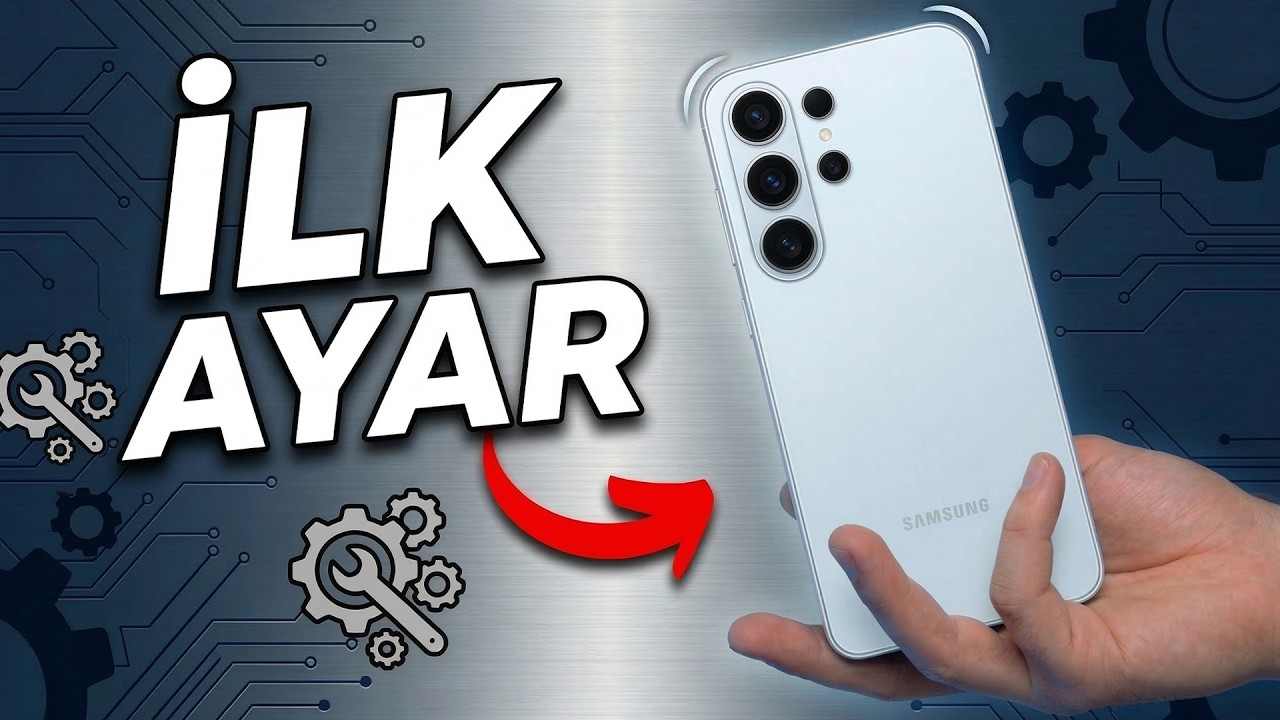 Samsung Galaxy S26 Ultra/S26+/S26 İlk Yapılması Gereken Ayarlar! (İpuçları ve Püf Noktaları)