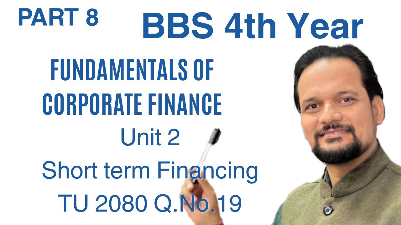 BBS Fourth Year // Corporate Finance // Short Term Financing // TU 2080 Q.No.19