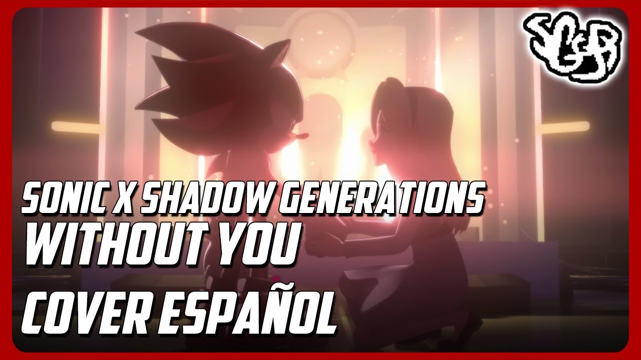SGGB - Sonic X Shadow Generations - Without You | Cover En Español