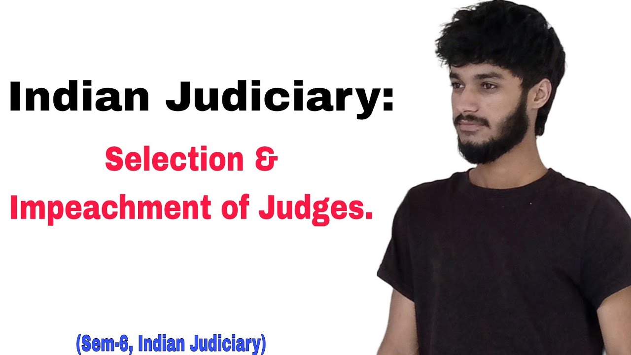 Indian Judiciary: Selection & Impeachment of Judges