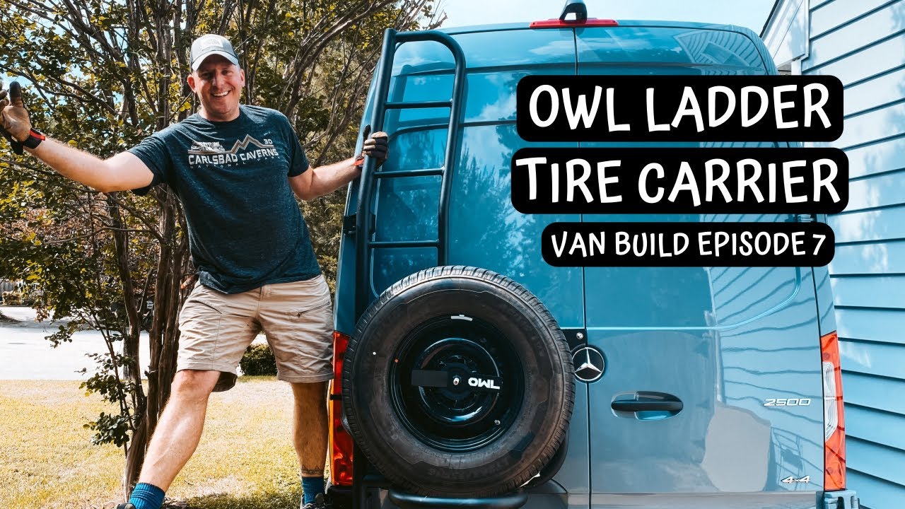WE HAVE A LADDER!!  |  Owl Vans Ladder + Tire Carrier Install  |  DIY Vanlife Sprinter Conversion