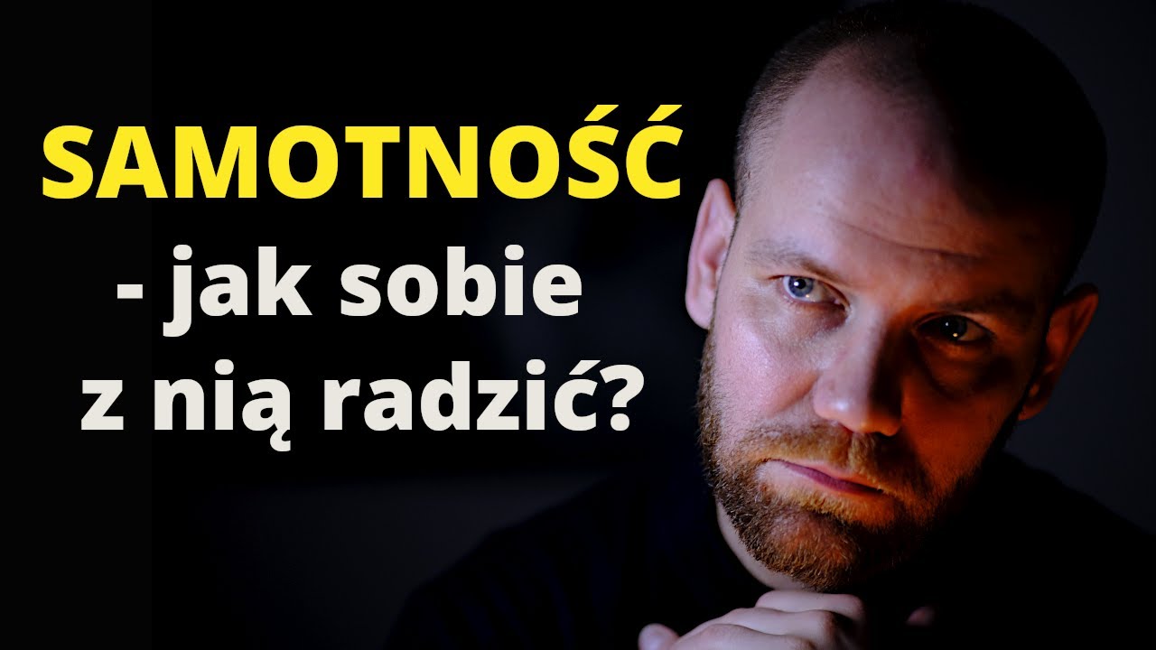 Chroniczna SAMOTNOŚĆ - jak jej uniknąć?
