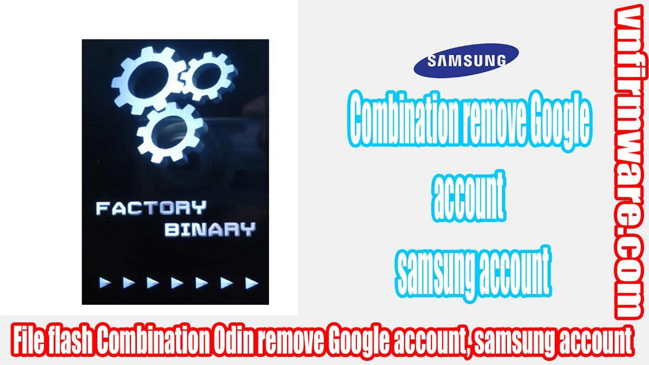 Combination File flash Odin Remove google account samsung J200GU