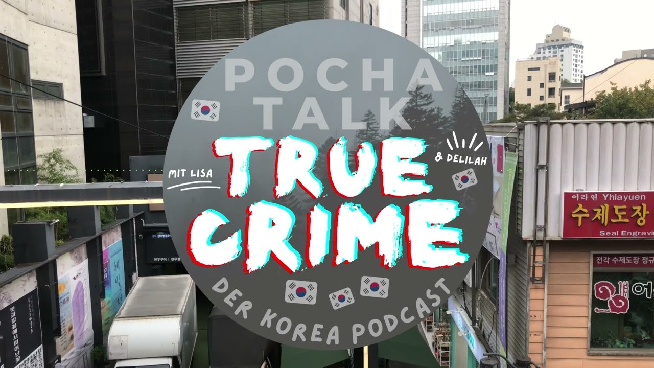 True Crime: die S&uuml;dwest Seoul Morde! EP 113 - POCHA TALK