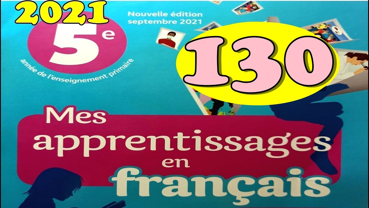 mes apprentissages en français 5AP  page 130