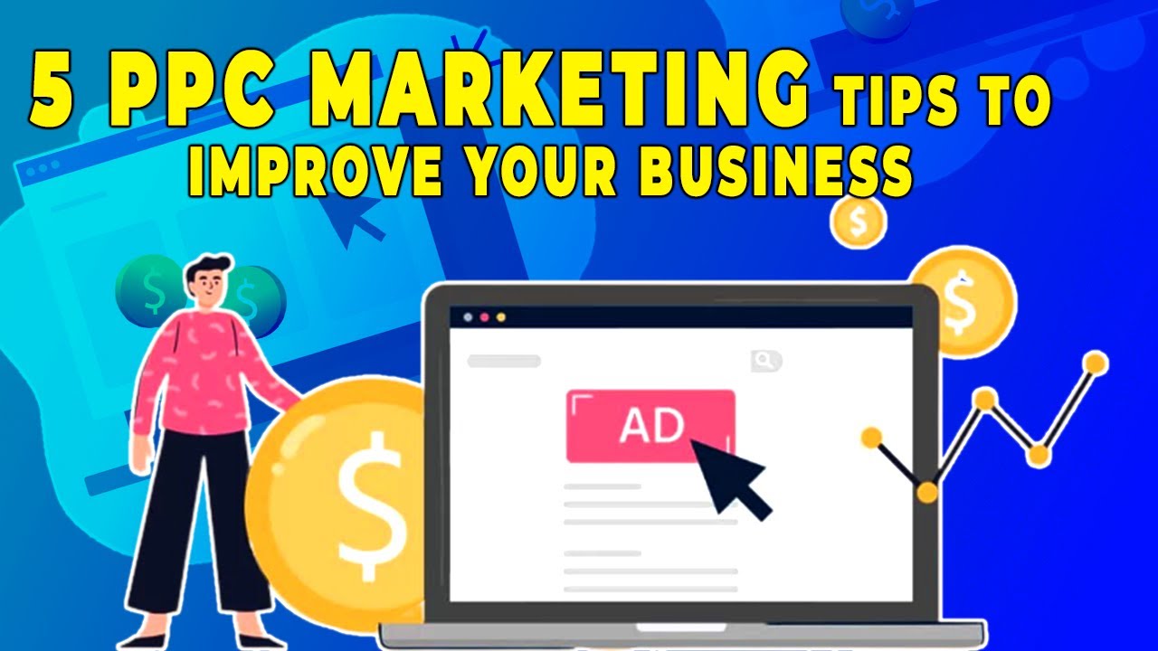 5 PPC Marketing Tips to Improve Your Business | 5 Tips for Better PPC Campaigns in 2023!