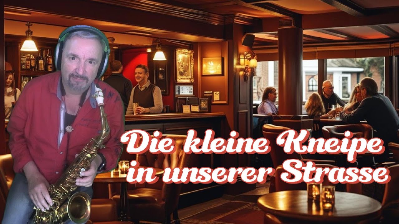 Die kleine Kneipe in unserer Straße, Oldie - Schlager, Sax-Cover, Saxophon-and-more