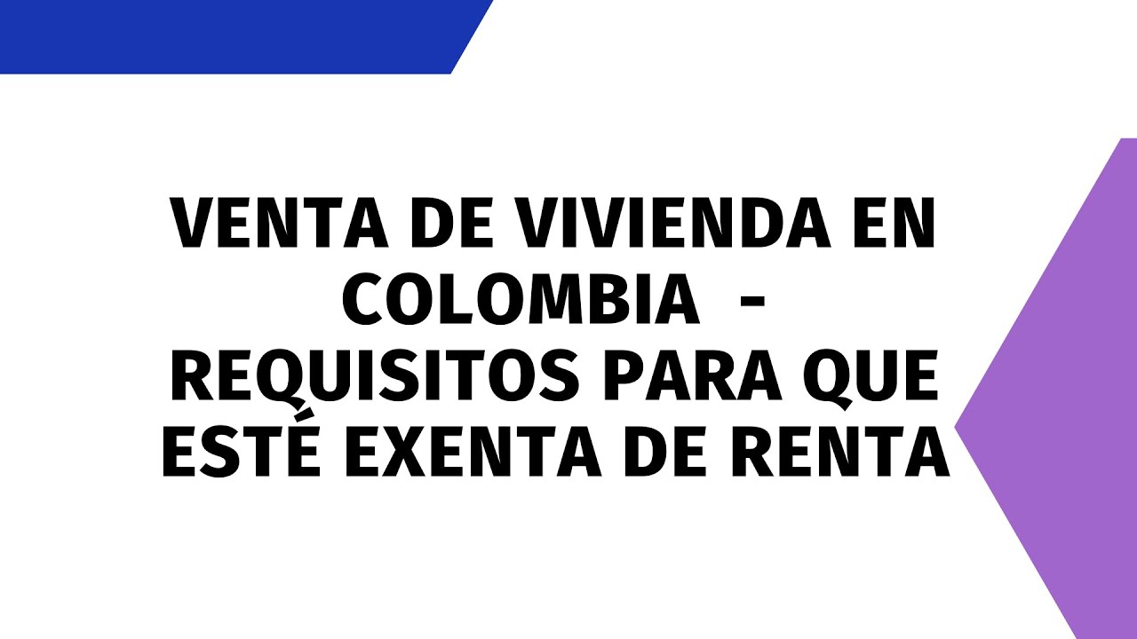 Venta de vivienda en Colombia 🏠 | Requisitos para que esté exenta de renta